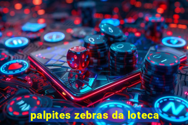 palpites zebras da loteca